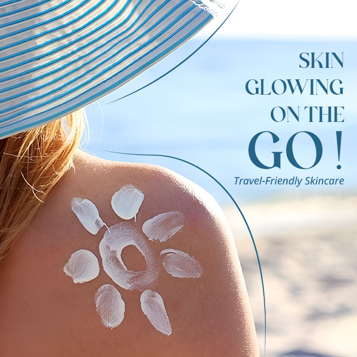 Skin Glowing on the Go: Travel-Friendly Skincare